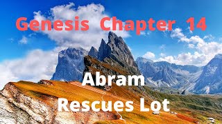 Genesis Chapter 14 Abram Rescues Lot [upl. by Rizika661]