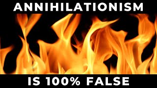 Annihilationism Is 100 False [upl. by Llekcir]