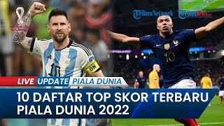 10 Daftar Top Skor Piala Dunia 2022 seusai Argentina Vs Kroasia amp Segel Tiket Final Piala Dunia 2022 [upl. by Lahcear255]