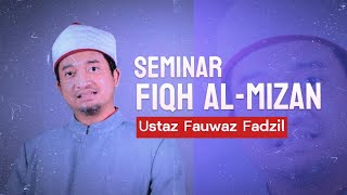 SEMINAR FIQH ALMIZAN  Ustaz Fauwaz Fadzil [upl. by Ilse]