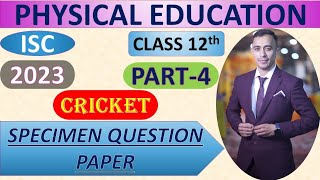 ISC  Specimen Paper  Cricket  Physical Education  2023 [upl. by Kemble490]