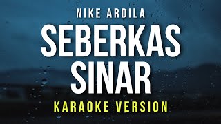 Seberkas Sinar  Nike Ardila Karaoke [upl. by Anoid866]