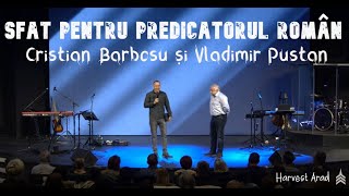 Sfat pentru predicatorul român  Vladimir Pustan și Cristi Barbosu [upl. by Gio17]