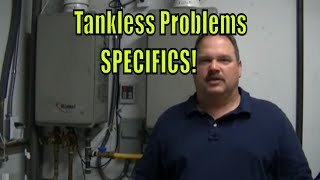 Tankless Water Heater Problems  Part 2 Specifics [upl. by Ahseret700]