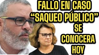 FALLO EN CASO SAQUEO PÚBLICO SE CONOCERÁ ESTE VIERNES [upl. by Zandra]