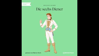 Die sechs Diener – Brüder Grimm Märchen  Komplettes Hörbuch [upl. by Inatirb]