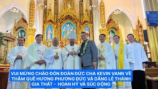 ĐOÀN ĐỨC CHA KEVIN VANN TỪ MỸ VỀ DÂNG LỄ THÁNH GIA THẤT TẠI GH PHƯƠNG ĐỨC  VUI TƯƠI VÀ XÚC ĐỘNG [upl. by Aitat860]