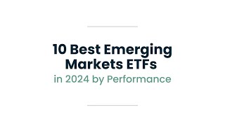 10 Best Emerging Markets ETFs of 2024 by Performance [upl. by Arbed479]