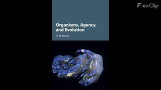 84 Organisms Agency and Evolution By D M Walsh [upl. by Parsons345]