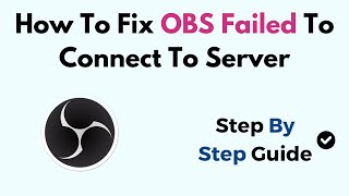 How To Fix OBS Failed To Connect To Server [upl. by Sargent]