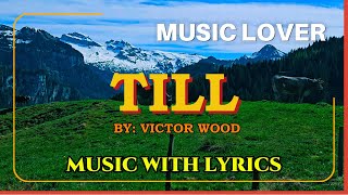 Victor Woods Classic Love Song quotTillquot With Lyrics  A Timeless Hit [upl. by Piotr918]