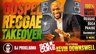 GOSPEL REGGAE  Kevin Downswell  Gospel Reggae Takeover  DJ Proclaima [upl. by Ridglea]