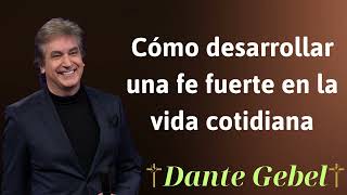 Cómo desarrollar una fe fuerte en la vida cotidiana  Dante Gebel Prophecy [upl. by Eecal]