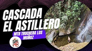 CASCADA EL ASTILLERO  trocha de MTB ciclismodemontaña [upl. by Adlare]