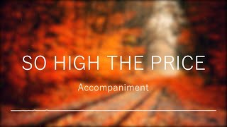 So High The Price Accompaniment [upl. by Akinyt224]