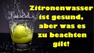 Zitronenwasser ist gesund aber was es zu beachten gilt um den vollen Nutzen daraus zu ziehen [upl. by Small]