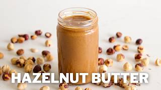 How to Make Homemade Hazelnut Butter [upl. by Alyakcm825]