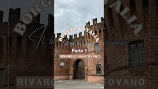 RIVAROLO MANTOVANO IL BORGO DEI GONZAGA  Parte 1 [upl. by Namaj]