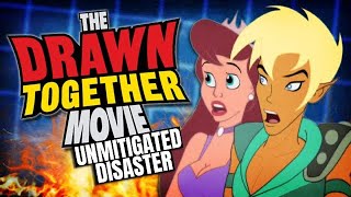 The Drawn Together Movie is an Unmitigated Disaster 10k Subscriber Special [upl. by Nitsyrc33]