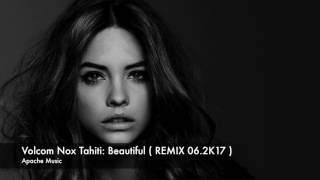 Volcom Nox Tahiti Beautiful  REMIX 062017 [upl. by Dotti783]