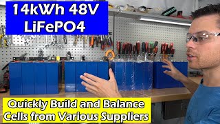 Quickly Balance and Build a 48V LiFePO4 Battery w Cells from Different Suppliers [upl. by Attiuqahs]