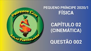 PEQUENO PRÍNCIPE 20201  FÍSICA  CAPÍTULO 02 CINEMÁTICA  QUESTÃO 002 [upl. by Lorusso]