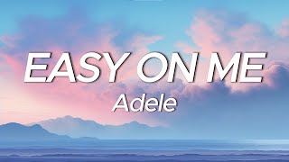 Adele  Easy On Me Lyrics [upl. by Noyk21]