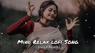 Mind relax lofi song  Love mashup slowed and Reverb  New lofi song Technicalresearch20 [upl. by Ambler]