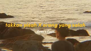 Eren Ft Luvia Band  Takkan Pisah X Orang Yang Salah [upl. by Roice]