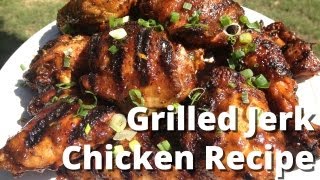 Spicy amp Delicious Grilled JERK Chicken Recipe [upl. by Immot]