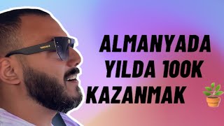 ALMANYADA YILDA 100BİN EURO KAZANILIR MI [upl. by Enahc366]