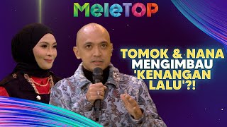 Tomok amp Nana MENGIMBAU Kenangan Lalu Lahirkan Memori Mungkin Berulang  MeleTOP  Hawa amp Namie [upl. by Dari]