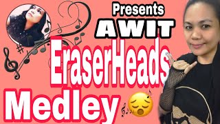 ERASERHEADS MEDLEY KARAOKE  AWIT 01  DYOSEPIN [upl. by Aileme541]