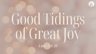 “Good Tidings Of Great Joy” Luke 2820 [upl. by Hamilton20]