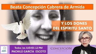 Beata Concepción Cabrera de Armida quotY LOS DONDES DEL ESPIRITU SANTOquot [upl. by Bryn]