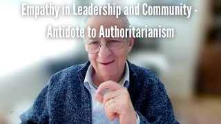 Empathy in Leadership and Community  Antidote to Authoritarianism [upl. by Tiffi331]