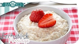 Porridge Rezept  Frühstücksidee  BaKo [upl. by Lotz312]