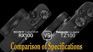 Sony Cybershot RX100 VI vs Panasonic Lumix TZ100 A Comparison of Specifications [upl. by Ataeb]