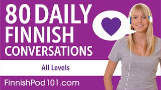 2 Hours 30 Minutes of Daily Finnish Conversations  Finnish Practice for ALL Learners [upl. by Stormy43]