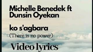 Michelle Benedek ft Dunsin Oyekan – Ko S’agbara Vidoe lyrics [upl. by Richardo]