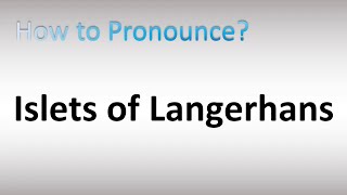 How to Pronounce Islets of Langerhans [upl. by Poore]