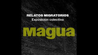 Exposición  Magua Relatos migratorios [upl. by Bergquist]