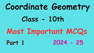 Coordinate Geometry  Class 10  Maths  Most Important MCQs  2024  25  Part1 [upl. by Alma]