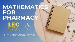 Mathematics  Lec 12 for Pharmacy  رياضيات محاضره 1 و 2 [upl. by Bensen505]