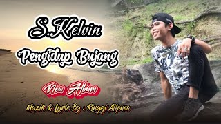 Pengidup Bujang  Artis  SKelvin  Muzik amp Lirik  Ringgi Alfonso [upl. by Wilmar]