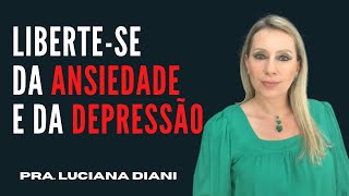 Libertese da Ansiedade e da Depressão  Pra Luciana Diani [upl. by Almena]