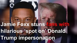 Jamie Foxx stuns fans with hilarious ‘spot on’ Donald Trump impersonation [upl. by Ligriv636]