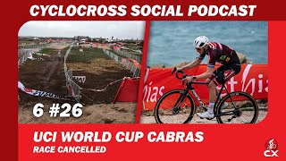 Cabras World Cup canceled  Cyclocross Social Podcas S6E26 [upl. by Jecon]