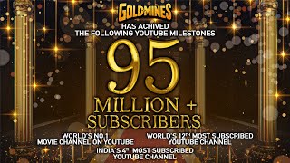 Celebrating 95 Million  Subscribers  Thanks For Making Goldmines Indias Biggest Movie YT Channel [upl. by Oruam]