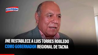 🔴🔵JNE restablece a Luis Torres Robledo como Gobernador Regional de Tacna [upl. by Nnahteb]